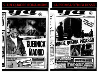 5. UN QUADRE RODA MONS LA PREMSA SE’N FA RESSÓ
 