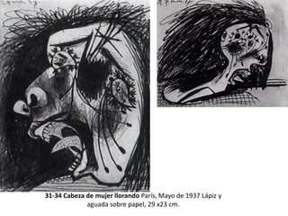 31-34 Cabeza de mujer llorando París, Mayo de 1937 Lápiz y
aguada sobre papel, 29 x23 cm.
 