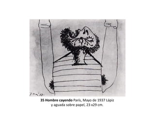 35 Hombre cayendo París, Mayo de 1937 Lápiz
y aguada sobre papel, 23 x29 cm.
 