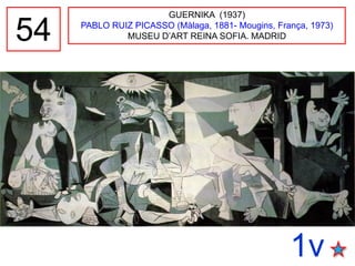 54
GUERNIKA (1937)
PABLO RUIZ PICASSO (Màlaga, 1881- Mougins, França, 1973)
MUSEU D’ART REINA SOFIA. MADRID
1v
 