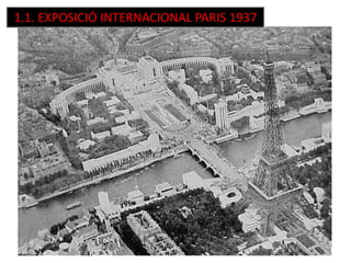 1.1. EXPOSICIÓ INTERNACIONAL PARIS 1937
 