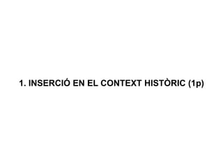 1. INSERCIÓ EN EL CONTEXT HISTÒRIC (1p)
 