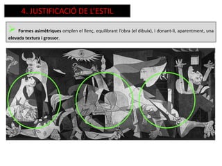  Formes asimètriques omplen el llenç, equilibrant l’obra (el dibuix), i donant-li, aparentment, una
elevada textura i grossor.
4. JUSTIFICACIÓ DE L’ESTIL
 