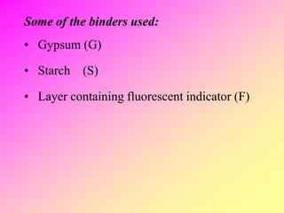 Some of the binders used:
• Gypsum (G)
• Starch (S)
• Layer containing fluorescent indicator (F)
 