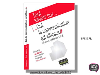 www.editions-kawa.com, code EFFIE 
EFFIE.FR 
 
