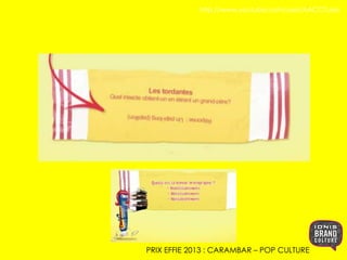 http://www.youtube.com/user/AACCTube 
PRIX EFFIE 2013 : CARAMBAR – POP CULTURE 
 