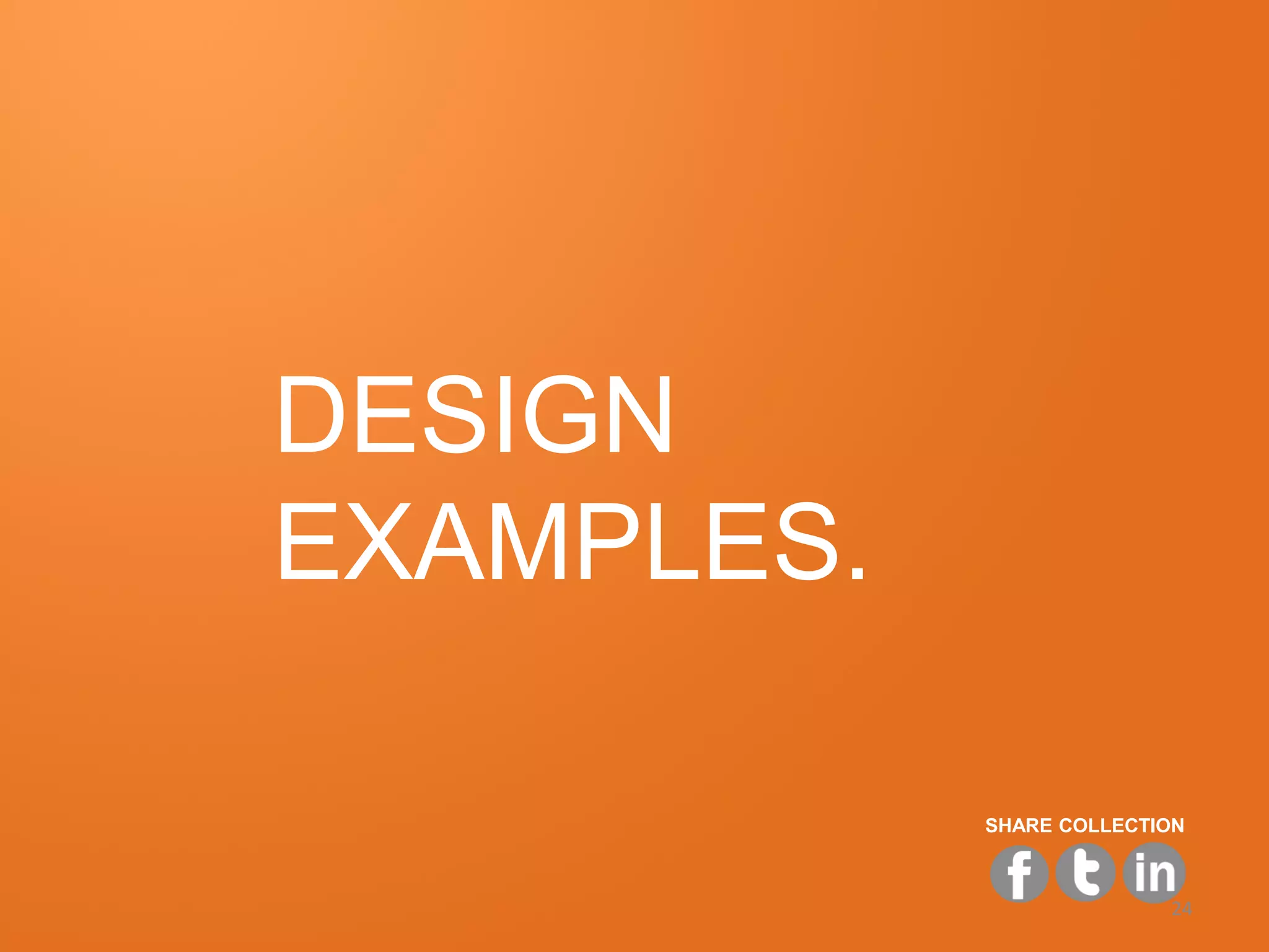 DESIGN
EXAMPLES.

            SHARE COLLECTION



                          24
 