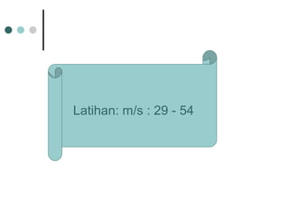 Latihan: m/s : 29 - 54
 