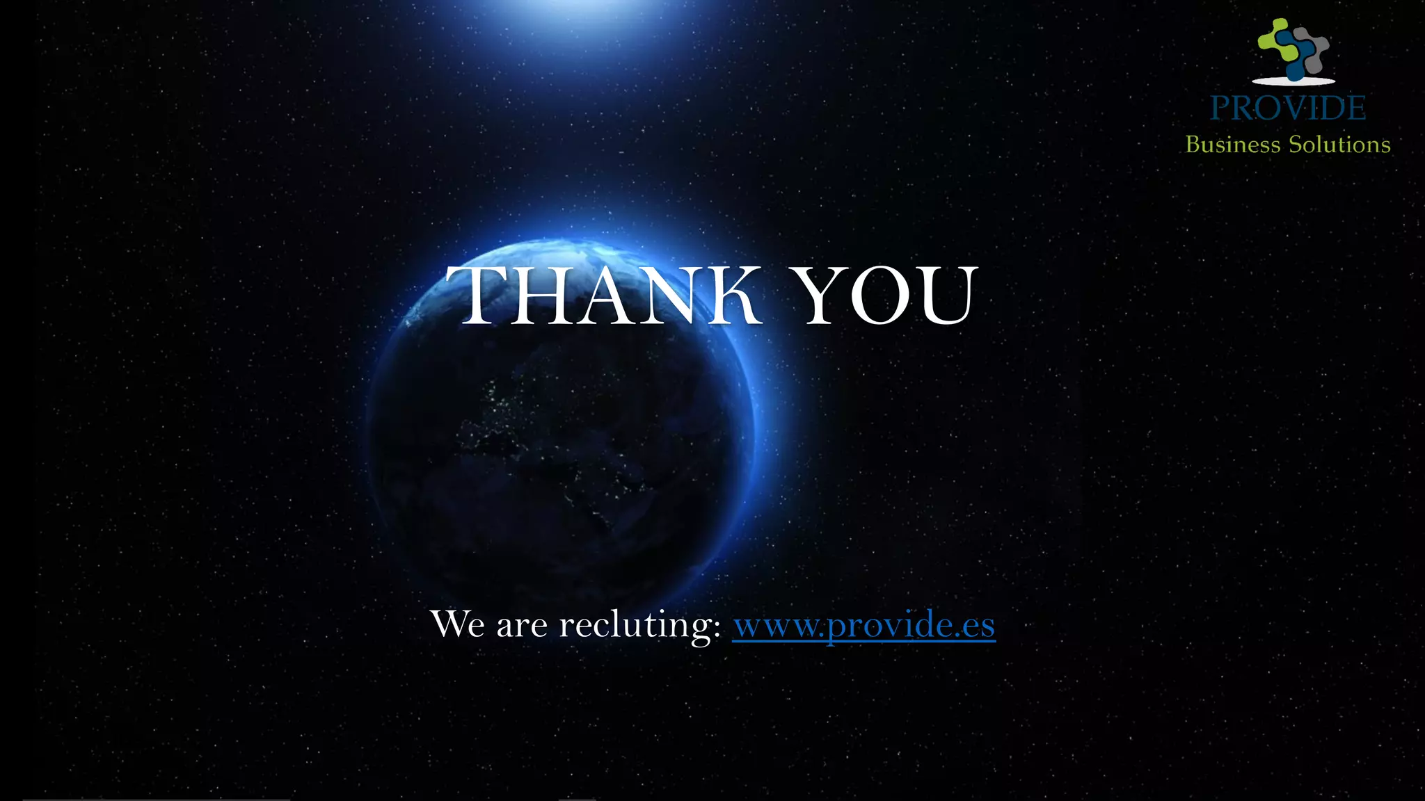 THANK YOU
We are recluting: www.provide.es