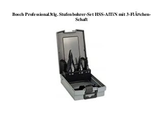 Bosch Professional3tlg. Stufenbohrer-Set HSS-AlTiN mit 3-FlÃ¤chen-
Schaft
 