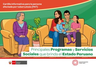 Cartilla informativa para la persona
afectada por tuberculosis (PAT)
Principales Programas y Servicios
Sociales que brinda el Estado Peruano
 