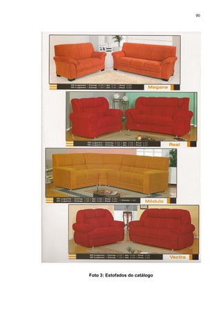 90
Foto 3: Estofados do catálogo
 