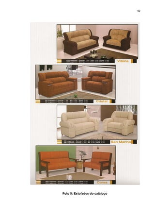 92
Foto 5: Estofados do catálogo
 