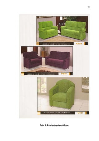 93
Foto 6: Estofados do catálogo
 