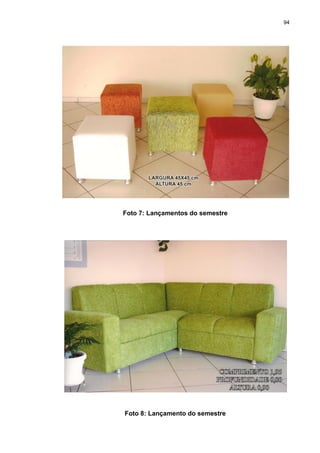 94
Foto 7: Lançamentos do semestre
Foto 8: Lançamento do semestre
 