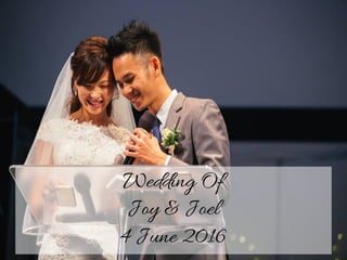 Wedding Of
Joy & Joel
4 June 2016
 