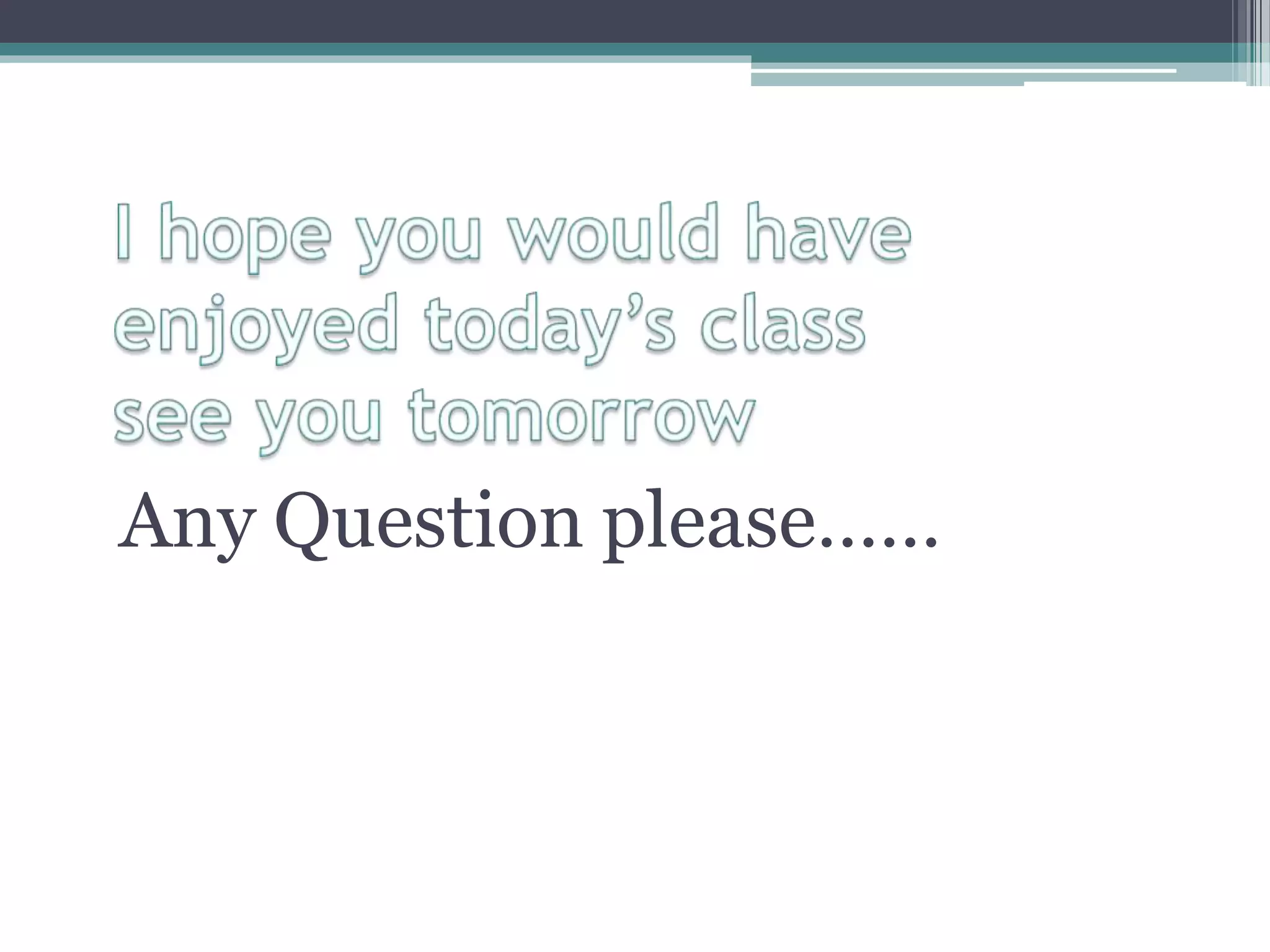 Any Question please……
 