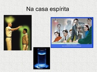 Na casa espírita  