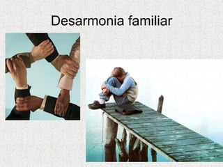 Desarmonia familiar 