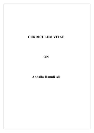 CURRICULUM VITAE
ON
Abdalla Hamdi Ali
 