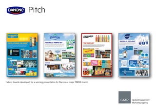 Global Engagement
Marketing Agency
Pitch
Mood boards developed for a winning presentation for Danone a major FMCG brand.Mood boards developed for a winning presentation for Danone a major FMCG brand.
 
