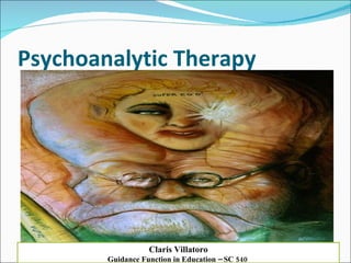 Psychoanalytic Therapy  Claris Villatoro Guidance Function in Education – SC 540  