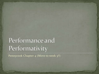 Pennycook Chapter 4 (Move to week 3?)
 