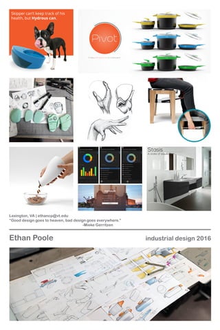 industrial design 2016Ethan Poole
Lexington, VA | ethancp@vt.edu
“Good design goes to heaven, bad design goes everywhere.”
																-Mieke Gerritzen
Skipper can’t keep track of his
health, but Hydrous can.
A New Perspective on Cookware
 