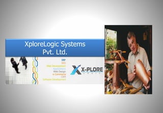 XploreLogic Systems
Pvt. Ltd.
 