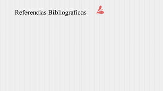 Referencias Bibliograficas
 