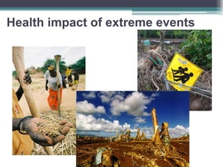 Health impact of extreme events
 