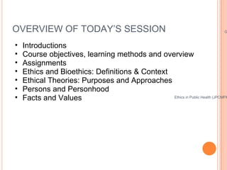 OVERVIEW OF TODAY’S SESSION <ul><ul><li>Introductions </li></ul></ul><ul><ul><li>Course objectives, learning methods and o...