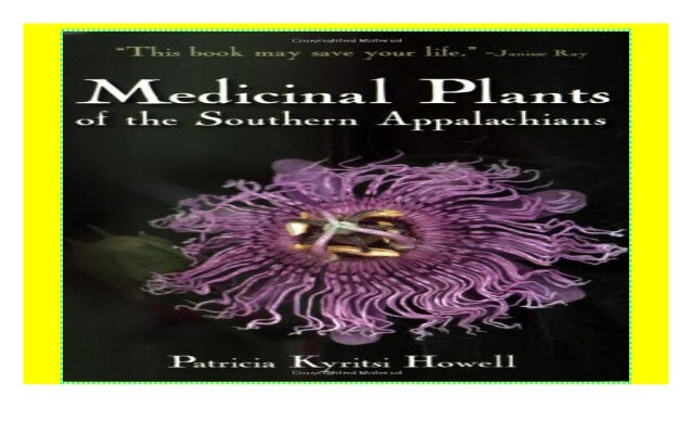 Medicinal Plants of the Southern Appalachians by Patricia Kyritsi Howell Medicinal Plants of the Southern Appalachians by Patricia Kyritsi Howell
