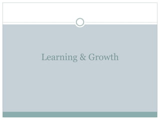 Learning & Growth
 