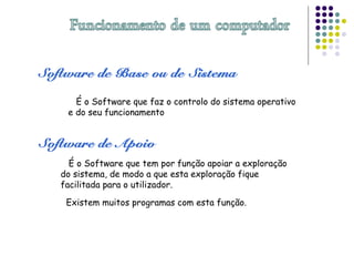 É o Software que faz o controlo do sistema operativo
e do seu funcionamento
É o Software que tem por função apoiar a exploração
do sistema, de modo a que esta exploração fique
facilitada para o utilizador.
Existem muitos programas com esta função.
 