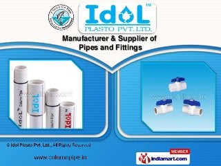 Manufacturer & Supplier of
   Pipes and Fittings
 