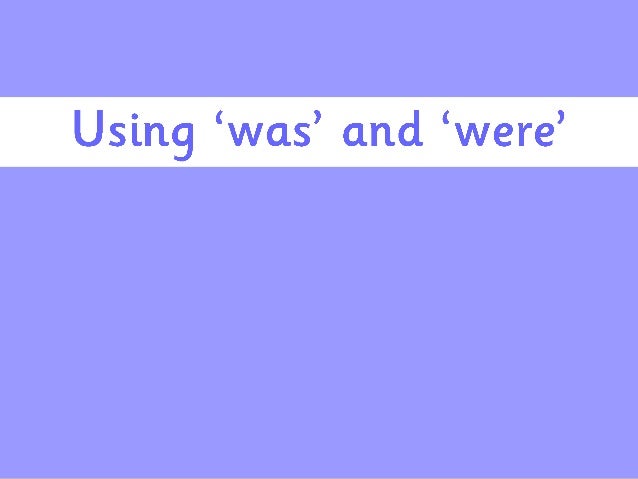 was-and-were-power_point 2 wasandwerepowerpoint 1 638