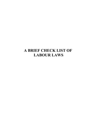 A BRIEF CHECK LIST OF
LABOUR LAWS
 