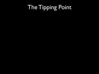 The Tipping Point
 