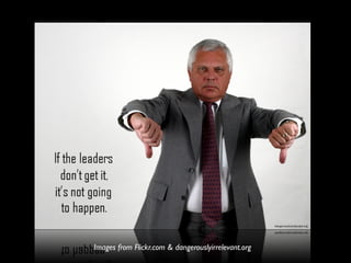 Images from Flickr.com & dangerouslyirrelevant.org
 