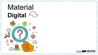 Material
Digital
 