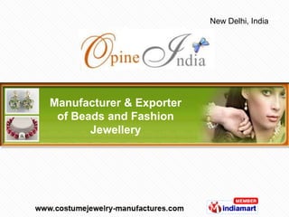 Tamil Nadu, India
                            New Delhi, India



      INDUSTRIES PVT LTD.



Manufacturer & Exporter
 of Beads and Fashion
       Jewellery
 