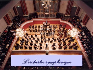 L'orchestre symphoniqueL'orchestre symphonique
 
