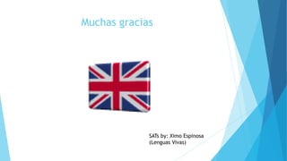 Muchas gracias
SATs by: Ximo Espinosa
(Lenguas Vivas)
 