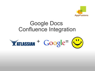 Google Docs  Confluence Integration         +                =  