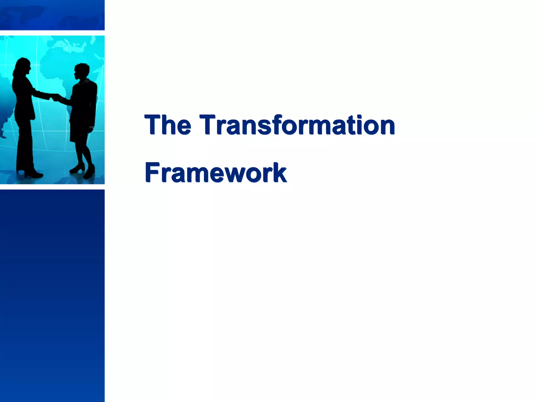 © Copyright 2011 Stephen G. Lynch, All Rights Reserved
The Transformation
Framework
 