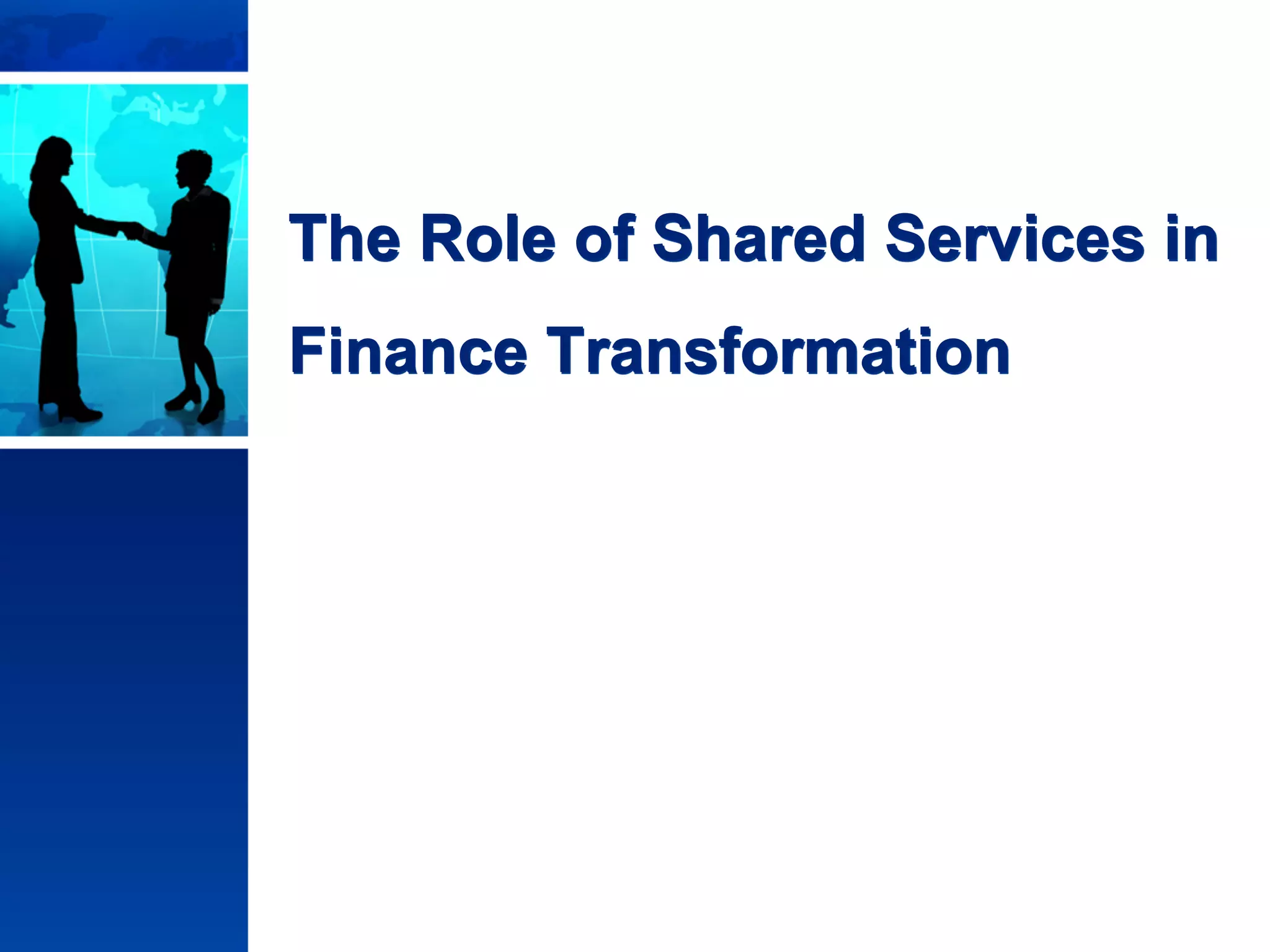 © Copyright 2011 Stephen G. Lynch, All Rights Reserved
The Role of Shared Services in
Finance Transformation
 
