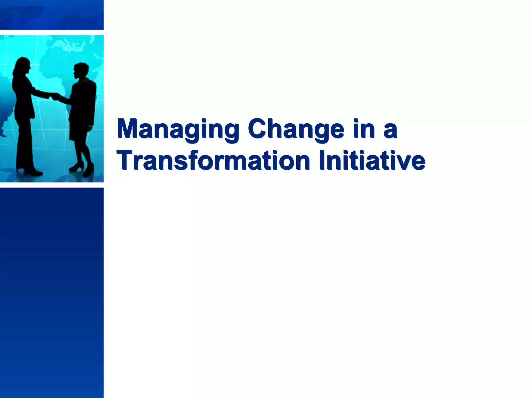 © Copyright 2011 Stephen G. Lynch, All Rights Reserved
Managing Change in a
Transformation Initiative
 