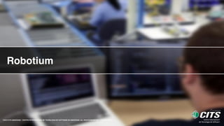 Robotium
©2015 CITS AMAZONAS - CENTRO INTERNACIONAL DE TECNOLOGIA DE SOFTWARE DO AMAZONAS. ALL RIGHTS RESERVED - CONFIDENTIAL
3
 