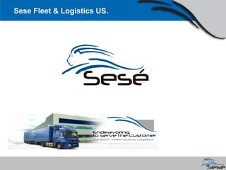 17/09/15 1
Sese Fleet & Logistics US.
 